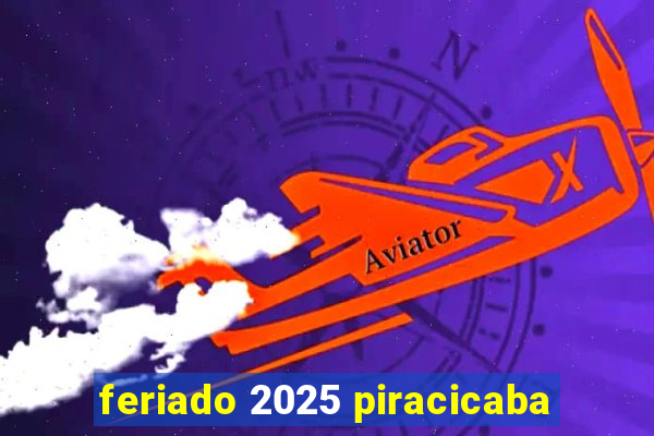 feriado 2025 piracicaba