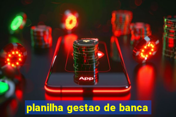 planilha gestao de banca