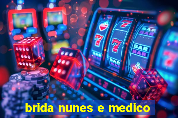 brida nunes e medico