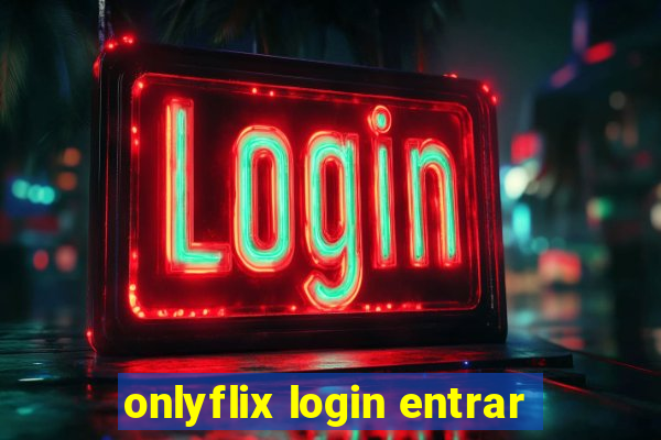 onlyflix login entrar