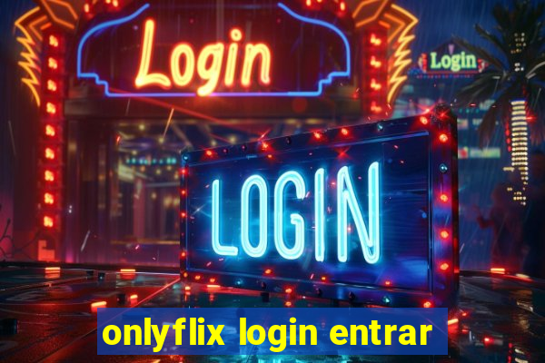 onlyflix login entrar