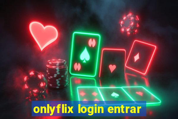 onlyflix login entrar