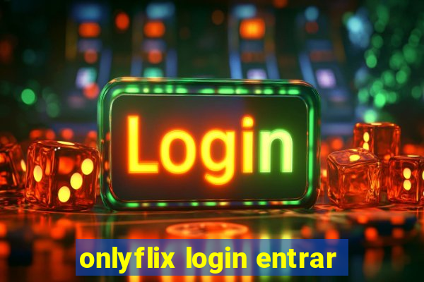 onlyflix login entrar