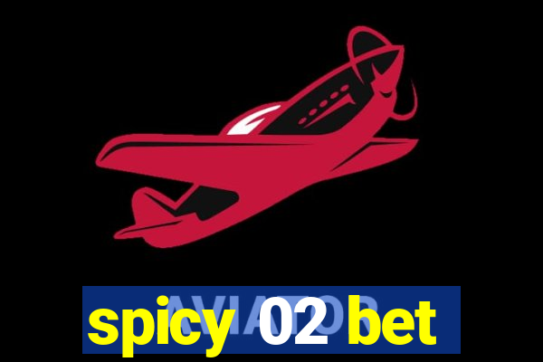 spicy 02 bet