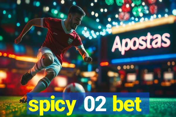 spicy 02 bet