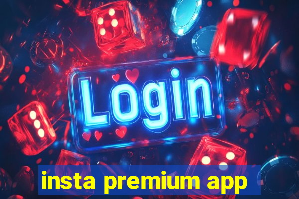 insta premium app