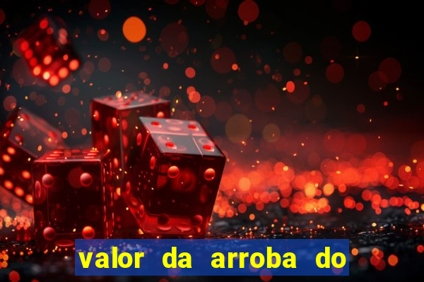valor da arroba do porco na bahia