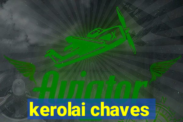 kerolai chaves