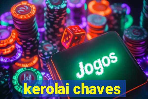 kerolai chaves