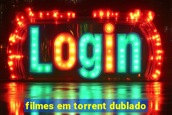 filmes em torrent dublado