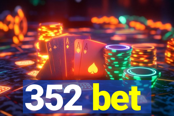 352 bet