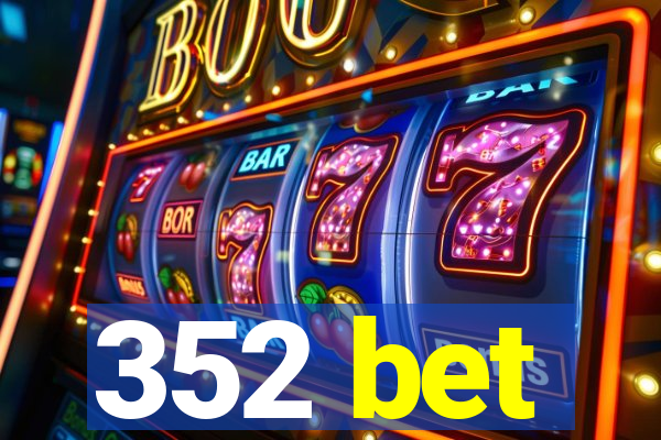 352 bet