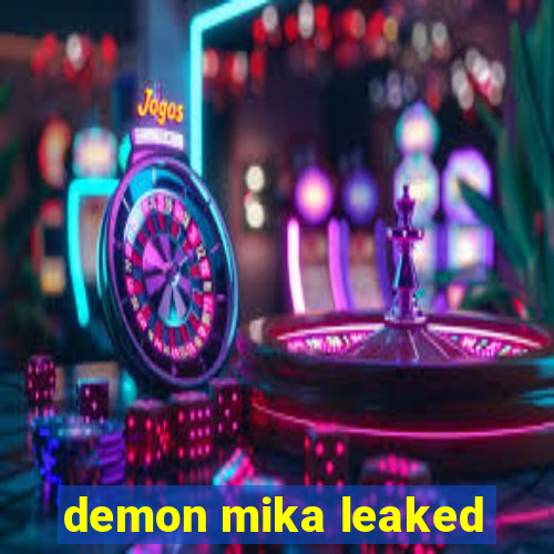 demon mika leaked