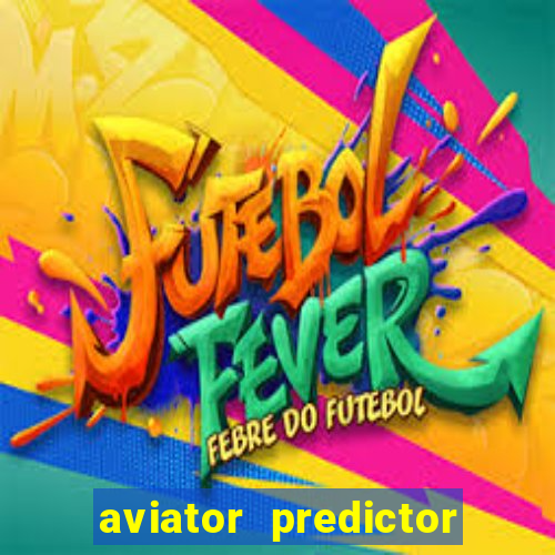 aviator predictor v4.0 activation code free