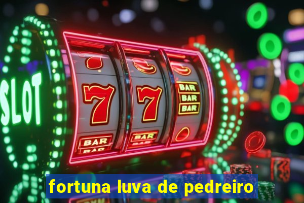 fortuna luva de pedreiro