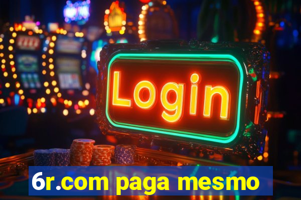 6r.com paga mesmo