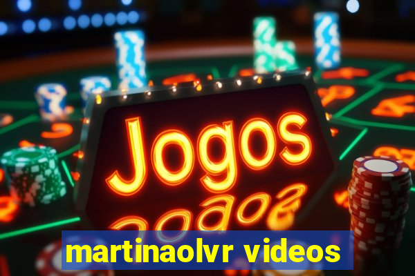 martinaolvr videos