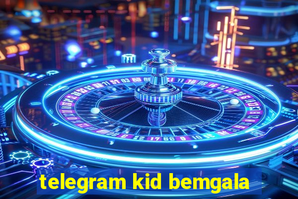 telegram kid bemgala
