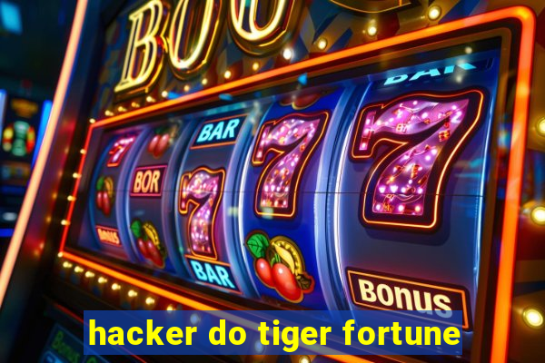 hacker do tiger fortune