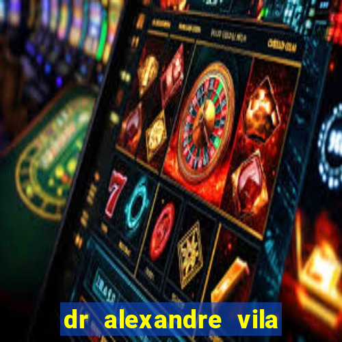 dr alexandre vila nova conselheiro lafaiete