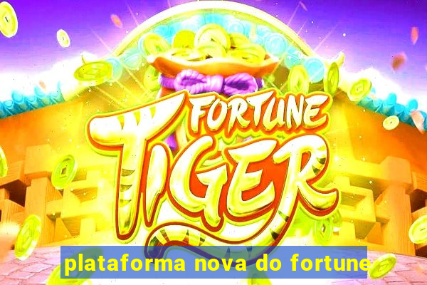 plataforma nova do fortune