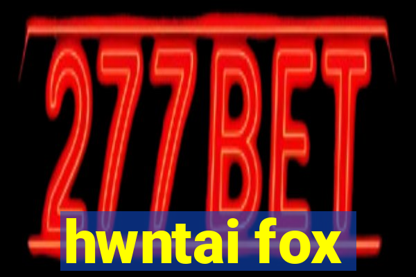 hwntai fox