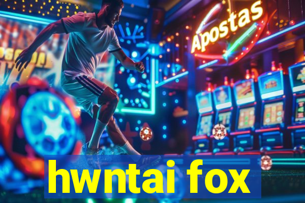 hwntai fox