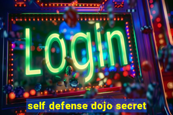 self defense dojo secret