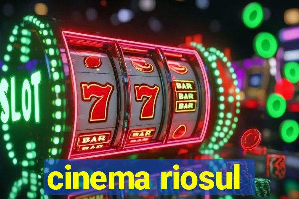 cinema riosul
