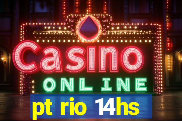 pt rio 14hs