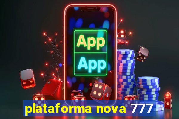 plataforma nova 777