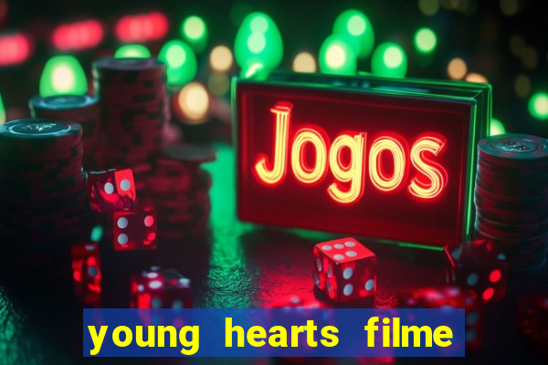 young hearts filme completo dublado