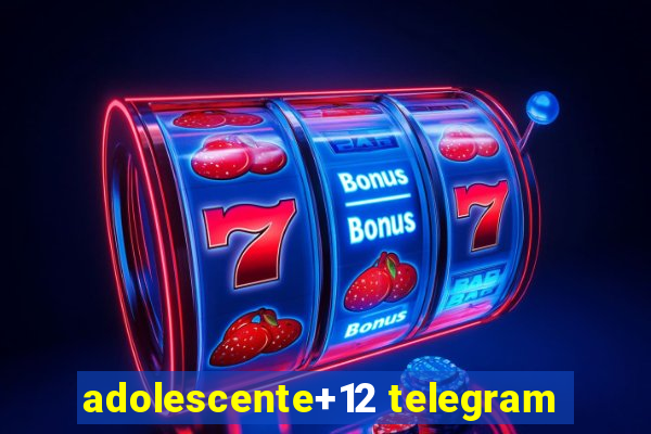 adolescente+12 telegram