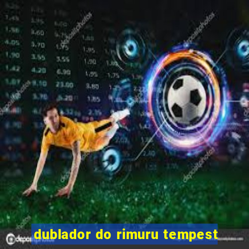 dublador do rimuru tempest