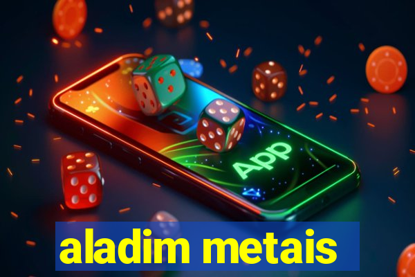 aladim metais
