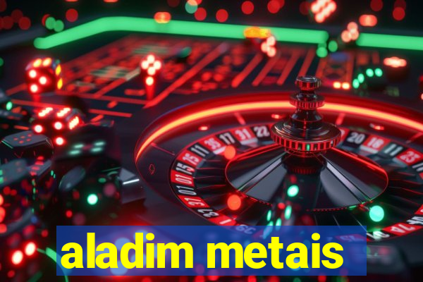 aladim metais
