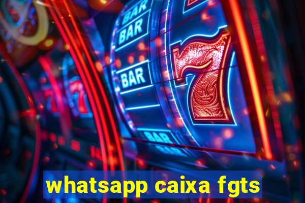 whatsapp caixa fgts