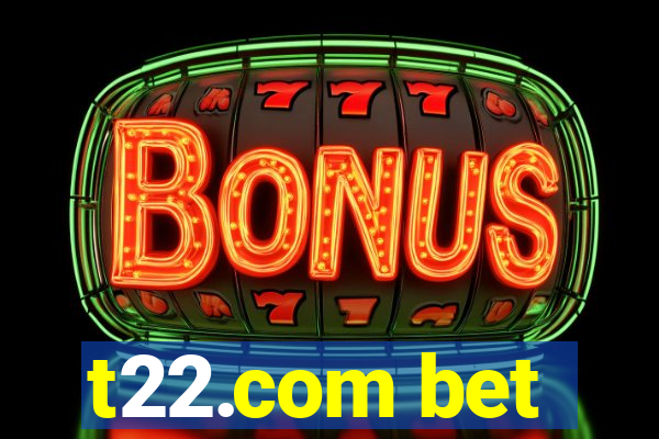 t22.com bet