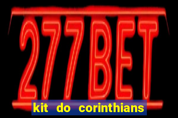 kit do corinthians dls 22