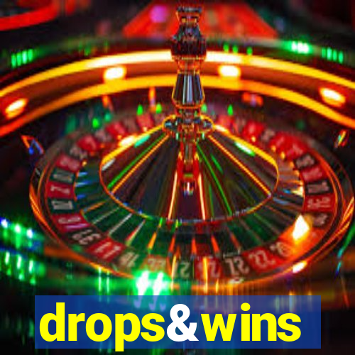 drops&wins