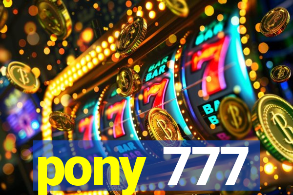 pony 777