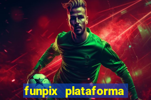 funpix plataforma de jogos