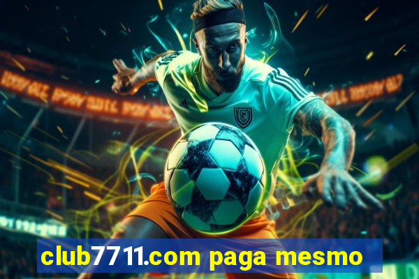 club7711.com paga mesmo