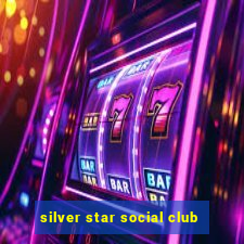 silver star social club