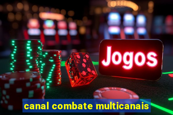canal combate multicanais