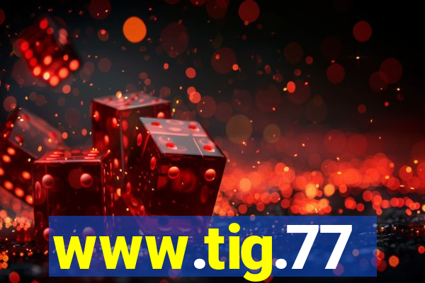 www.tig.77