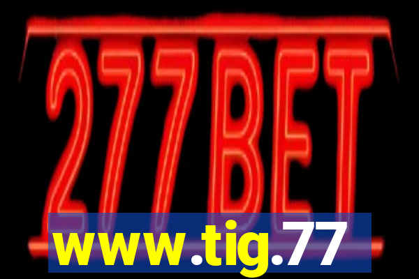www.tig.77