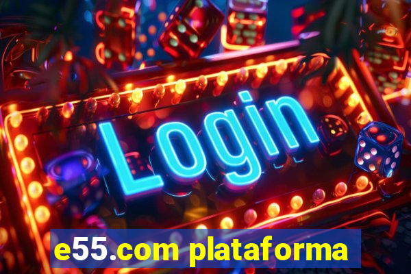 e55.com plataforma