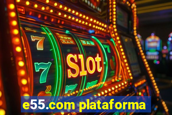 e55.com plataforma