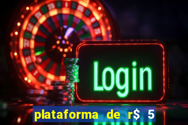 plataforma de r$ 5 jogo do tigrinho